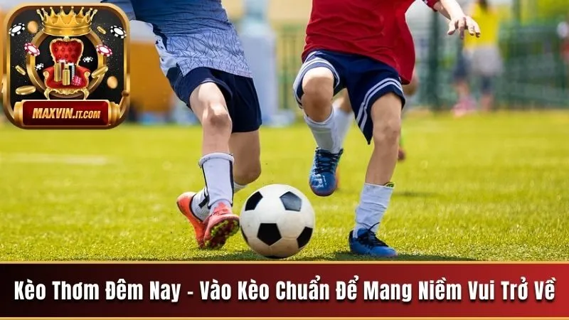 Kèo Thơm Đêm Nay