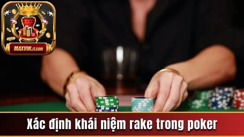 Xác định khái niệm rake trong poker